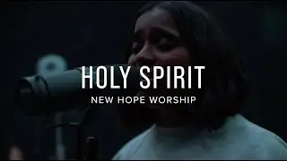 Holy Spirit - New Hope Worship (Jesus Culture Cover)