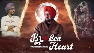 BROKEN HEART || PAMMI HANSPAL || GILL MANJIT || MEHKAM SINGH || NIKHIL SASOLI || NEW PUNJABI SONG