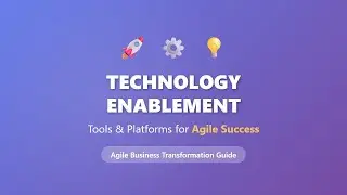 Technology Enablement in Agile Transformation: Essential Tools & Platforms Guide