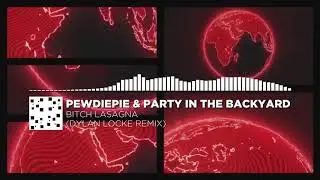 [Trap] - Pewdiepie & Party in the backyard - Bitch lasagna (Dylan Locke Remix)