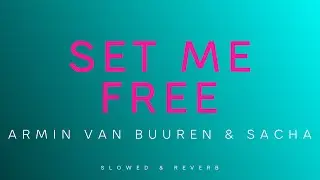 Armin van Buuren & SACHA - Set Me Free | Slowed + Reverb