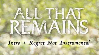 All that Remains - Intro and Regret not (acoustic instrumental) - This Darkened Heart (2004)