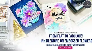 From Flat Lay To Fabulous! Ink Blending on Embossed Flowers | Tabbed Classics By Wendy Vecchi