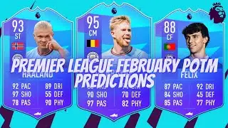 FIFA 23 | PREMIER LEAGUE FEBRUARY POTM PREDICTIONS😱🔥DE BRUYNE, HAALAND,F&Eacute;LIX...
