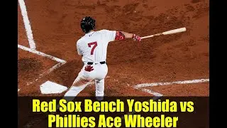 Red Sox Bench Yoshida vs Phillies Ace Wheeler | Game Preview & Lineup Analysis