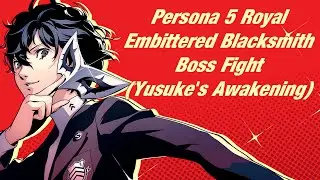 Persona 5 Royal Embittered Blacksmith Boss Fight (Yusuke's Awakening)
