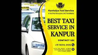 Kanhaiya Taxi Service | Taxi Service in Kanpur | Kanpur taxi Service | Cab Service in Kanpur