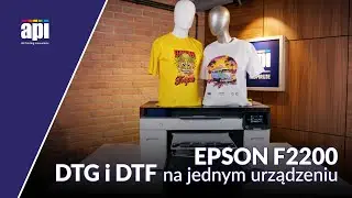 DTG i DTF na jednym urządzeniu. Epson F2200 - hybrydowe rozwiązanie dla Twojego biznesu.