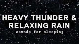 HEAVY THUNDER and RELAXING RAIN Sounds for Sleeping BLACK SCREEN