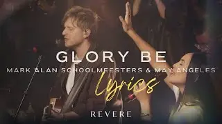 Glory Be ｜ Mark Alan Schoolmeesters, May Angeles & REVERE｜ [LYRICS]
