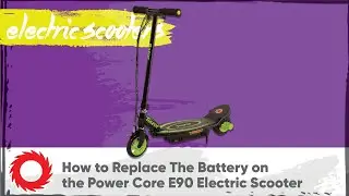 How to Replace the Battery on the Razor Power Core E90 Electric Scooter