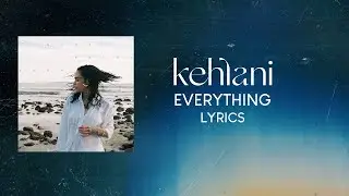 Kehlani - Everything (LYRICS)