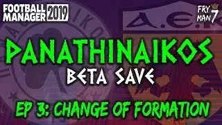 FM19 | Panathinaikos Beta Save | EP 3: Change of Formation | Football Manager