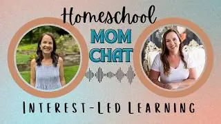 Interest-Led Learning | Homeschool Mom Chat with Jessica from The Waldock Way