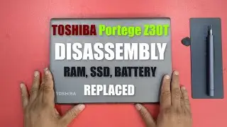 TOSHIBA Portege Z30T laptop Disassembly RAM, SSD, Battery Replaced