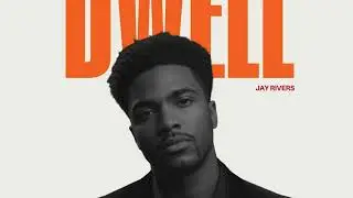 Dwell - Jay Rivers