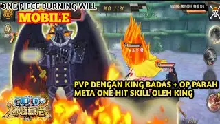 KING ONE PIECE | KING OPBW OVER POWER BADAS  / One Piece Burning Will Mobile