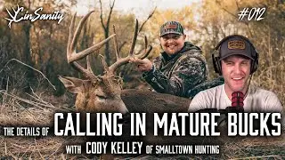 012 - Calling To Mature Bucks w/ Cody Kelley of Smalltown Hunting