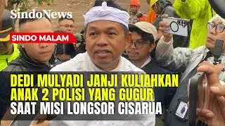 Dedi Mulyadi Janji Kuliahkan Anak 2 Polisi yang Gugur Saat Misi Longsor Cisarua | Sindo Malam |27/01