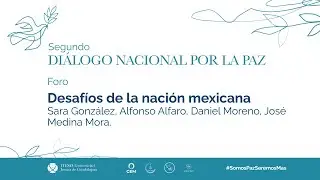 Diálogo Nacional por la Paz. Foro: Desafíos de la Nación Mexicana.