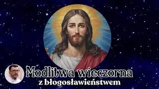 Modlitwa wieczorna Jak ojciec lituje się nad dziećmi tak Pan lituje się nad tymi, którzy się Go boją