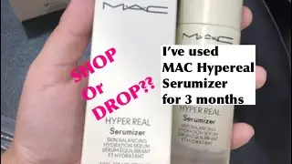 After using for 3 months, my thoughts on Mac Hyperreal serumizer #effective skincare products