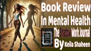 Deep Dive in Mental Health Book Review of the Book: The Shadow Work Journal