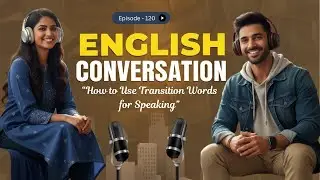 Daily English Conversation for Beginners🎯 | How to Use Transition Words for Smooth Speaking 🎙️