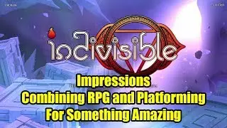 Indivisible Impressions Combining RPG and Platforming For Something Amazing