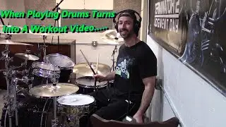 When Playing Drums Turns Into A Workout Video...