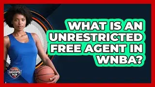What Is An Unrestricted Free Agent In WNBA?