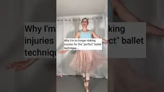 Perfect ballet technique isn't worth risking injuries for