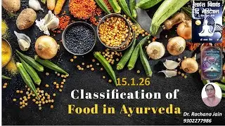 Food Classification based on Ayurveda by Dr Rachana Jain 15 01 2026