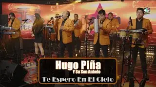 Hugo Pi&ntilde;a Y Su Son Anhelo - Te Espero En El Cielo