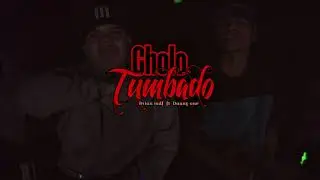 CHOLO TUMBADO // BRYAN MDF FT. DAUNY ONE