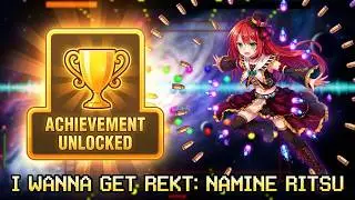 I Wanna Get Rekt - Namine Ritsu (Achievement)