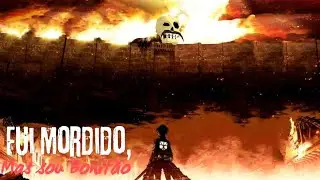 Fui Mordido, Mas eu sou Bonit&atilde;o! - Attack on Titan [ AMV ] @ThinkMindProductions