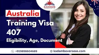 407 Training Visa Australia: Eligibility, Age, Documents, Process Time & Cost