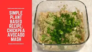 Simple Plant Based Recipe: Chickpea Avocado Mash