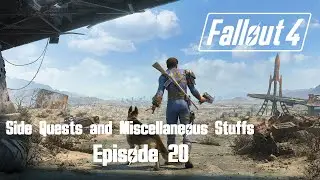 Fallout 4 -Side Quest and Miscellaneous Stuffs Episode 20