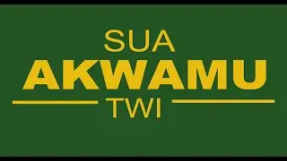 FORMATION OF WORDS IN TWI WITH AKWAMU DIALECT (lesson 2)