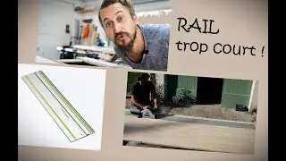 Rails de scie trop court ??!