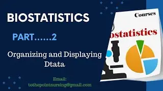 Organizing and Displaying Data| Biostatistics| Unit2| BScN| Post-RN|MScN|KMU|AKU| Frequency Table