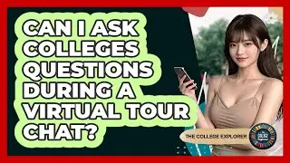 Can I Ask Colleges Questions During A Virtual Tour Chat?