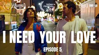 I NEED YOUR LOVE | Episode 5: Move On