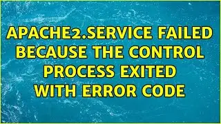 Unix & Linux: apache2.service Failed Because the Control Process Exited with Error Code