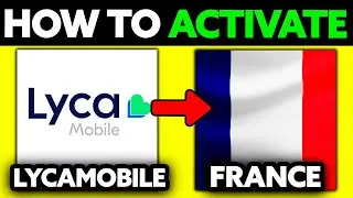 How To Activate Lyca Mobile SIM Card France (2025) - Step by Step