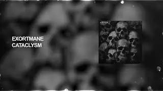 PHONK ◍ EXORTMANE - CATACLYSM