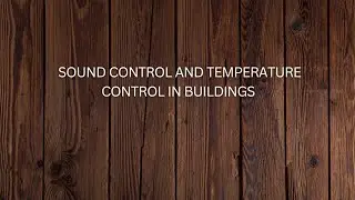 SOUND CONTROL AND TEMPERATURE CONTROL IN BUILDINGS