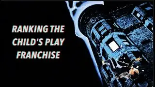Ranking The Child's Play Series